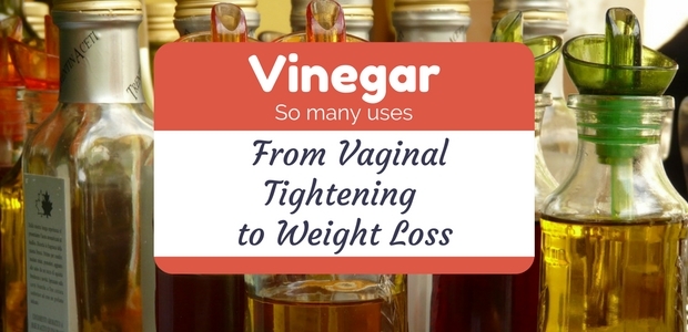 Uses for Vinegar vaginal tightening to weight loss