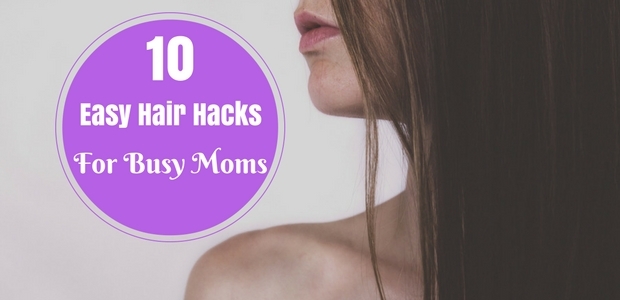 10 Easy Hair Hacks for Busy Moms