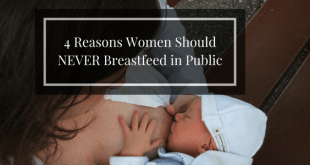 4 Reasons women should never breastfeed in public