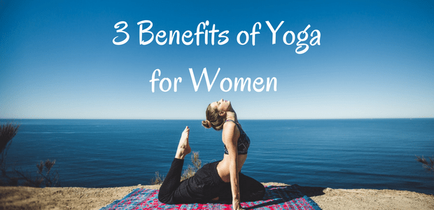 3 Benefits Of Yoga For Women
