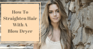 How to straighten hair with blow dryer