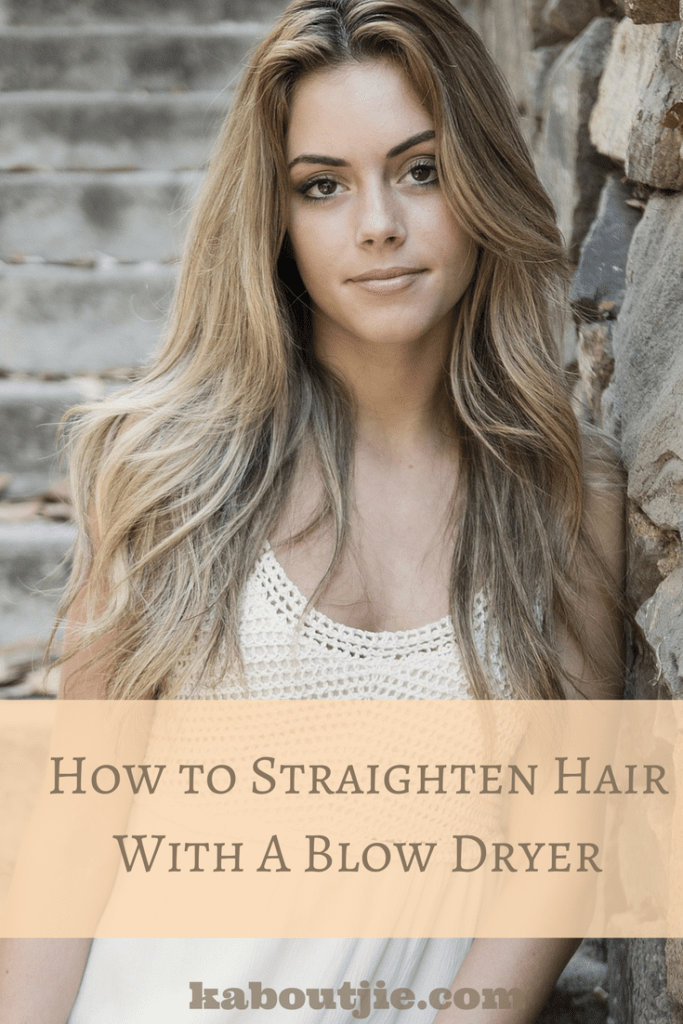 How To Straighten Hair With A Blow Dryer