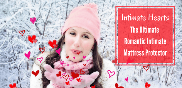 Intimate Hearts the ultimate romantic intimate mattress protector