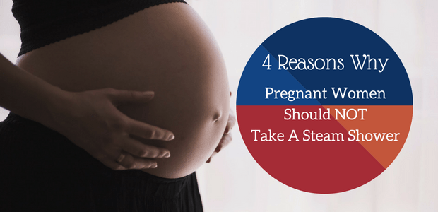 Pregnant women should not take a steam shower