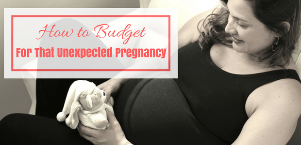 How to Budget for That Unexpected Pregnancy
