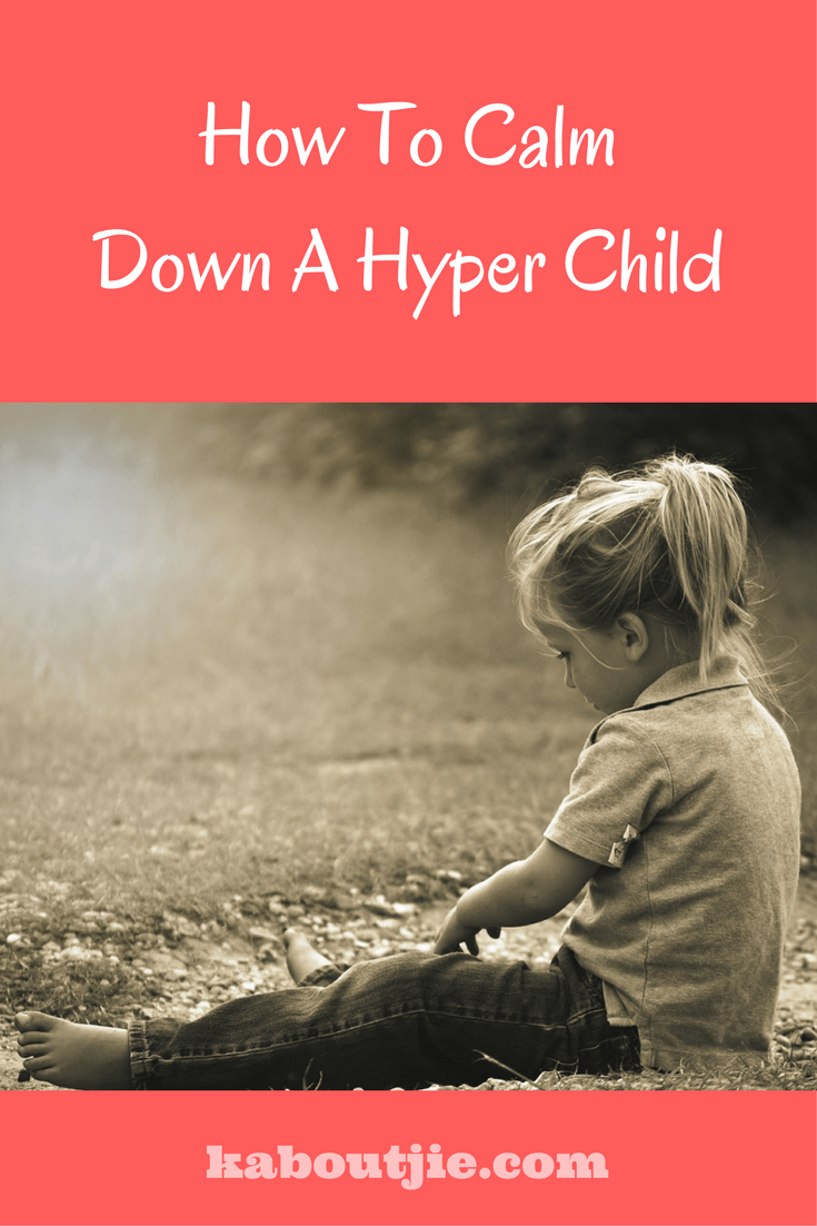 How To Calm Down A Hyper Child
