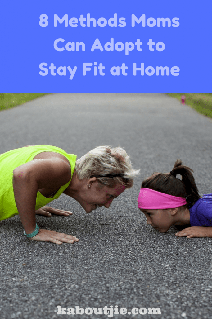 8 Methods Moms Can Adopt To Stay Fit At Home