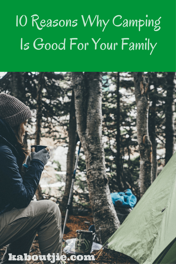 10 Reasons Why Camping Is Good For Your Family