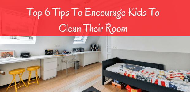 Tips to encourage kids to clean their own room