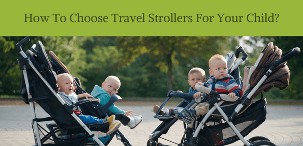 How to choose travel strollers for your child