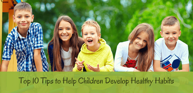 Tips to help children develop healthy habits