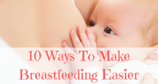 10 Ways to make breastfeeding easier