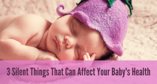 3 Silent Things That Can Affect Your Baby's Health