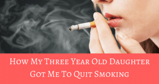 How my three year old daughter got me to quit smoking