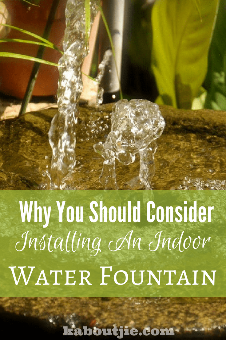 Why You Should Consider Installing An Indoor Water Fountain