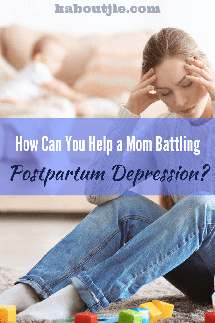 How Can You Help A Mom Battling Postpartum Depression?