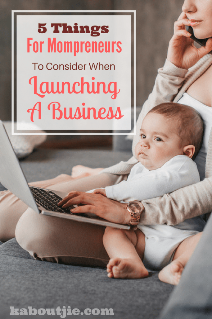 5 Things for mompreneurs to consider when launching a business