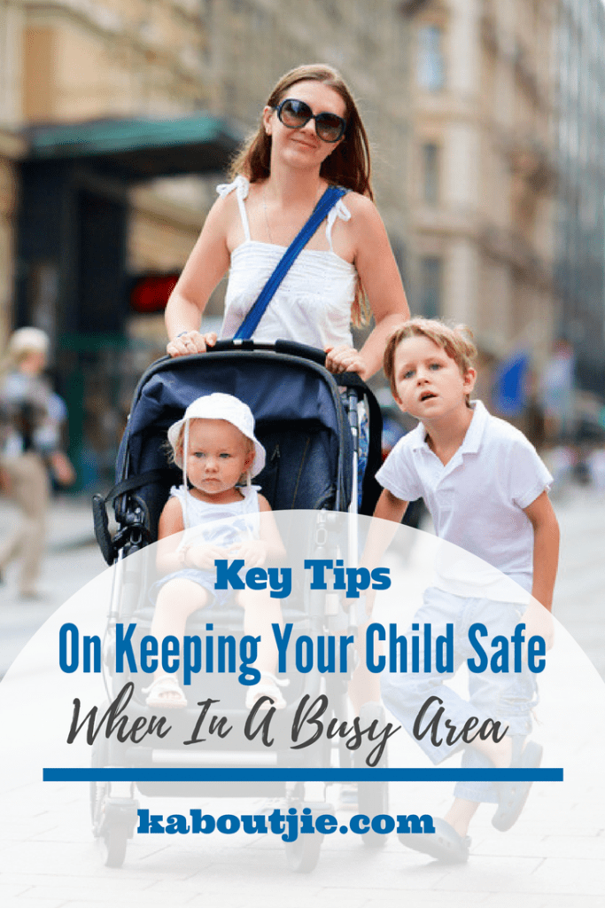 Key Tips on Keeping Your Child Safe in A Busy Area