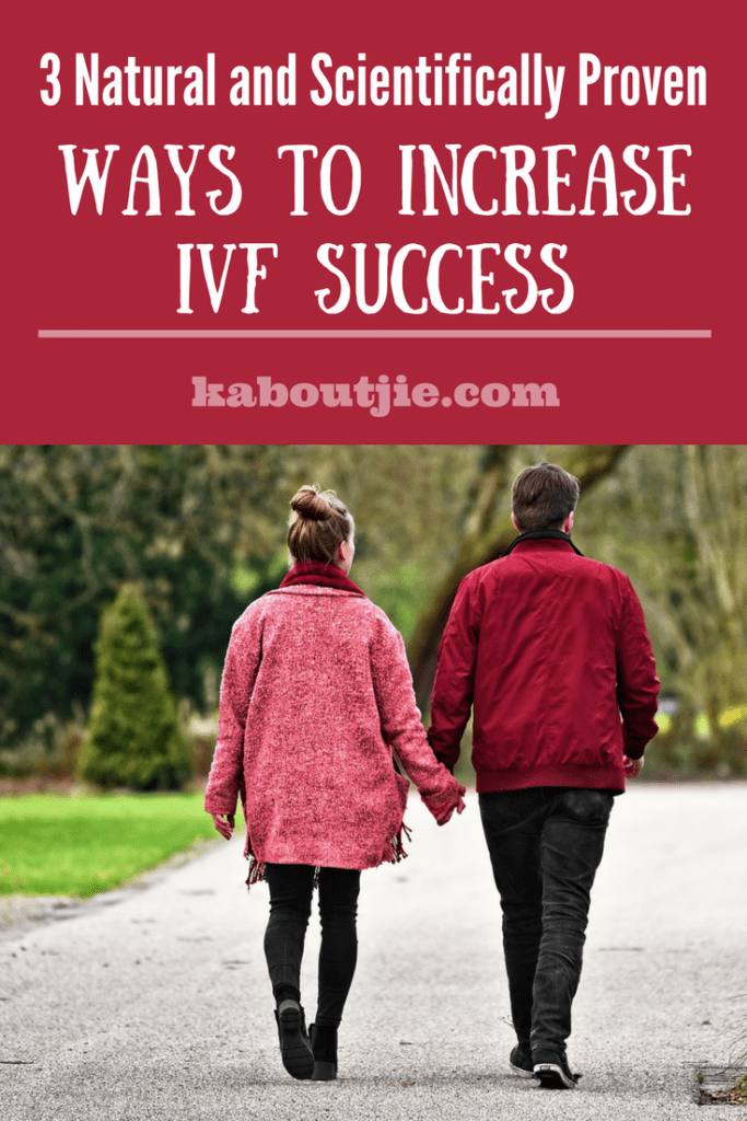 3 Natural and Scientifically Proven Ways To Increase IVF Success 