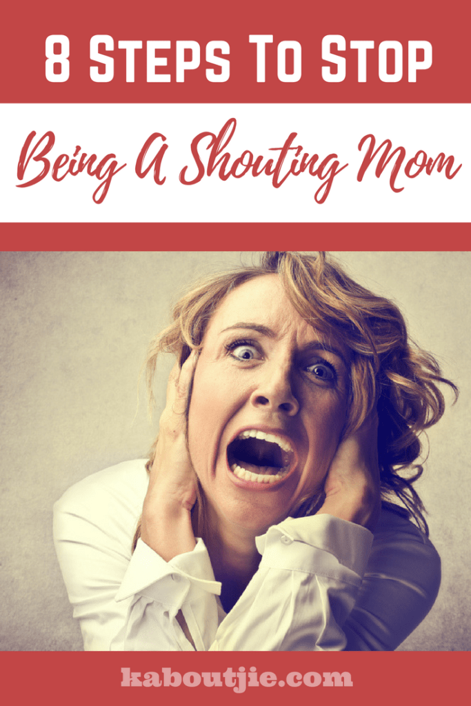 8 Steps To Stop Being A Shouting Mom