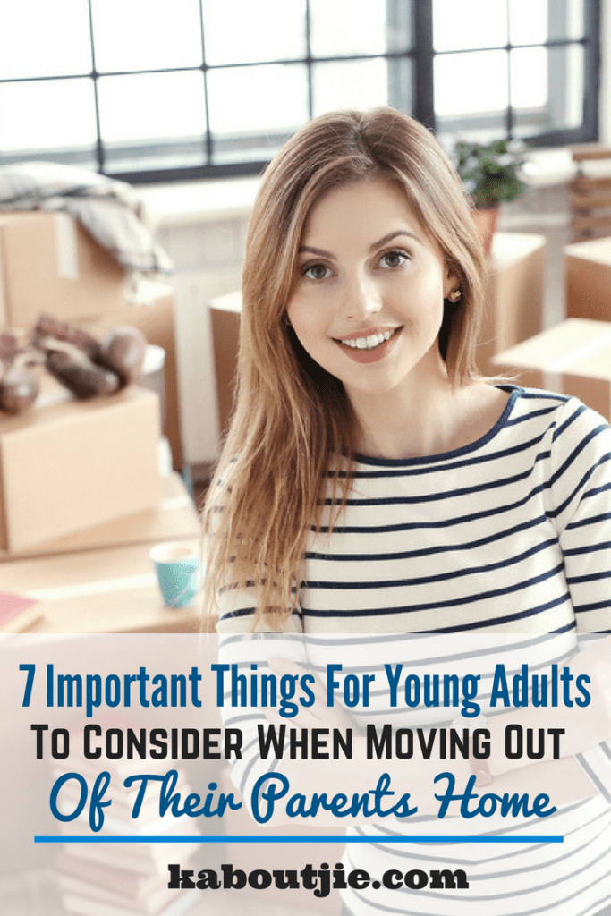 7 Important Things For You To Consider When Moving Out Of Their Parents Home