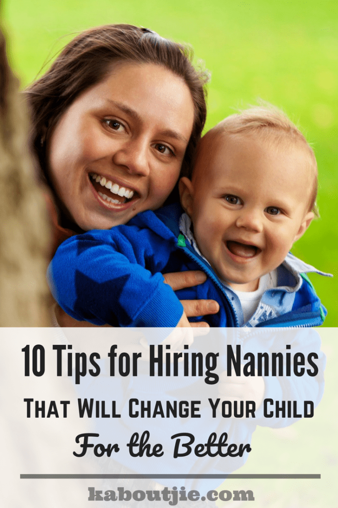 10 Tips For Hiring Nannies That Will Change Your Child For The Better
