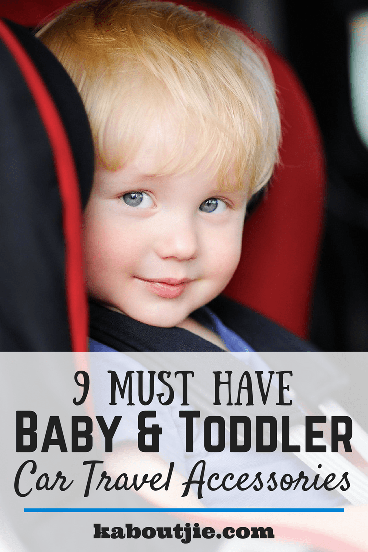 9 Must Have Baby & Toddler Car Travel Accessories