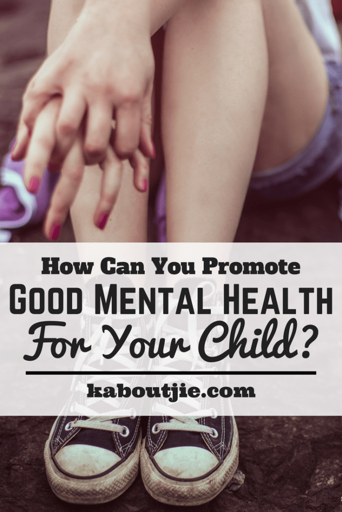 How Can You Promote Good Mental Health For Your Child