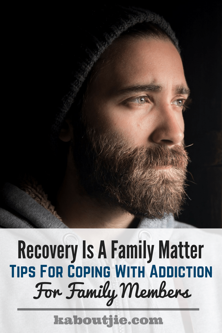 Recovery Is A Family Matter: Tips For Coping With Addiction For Family Members