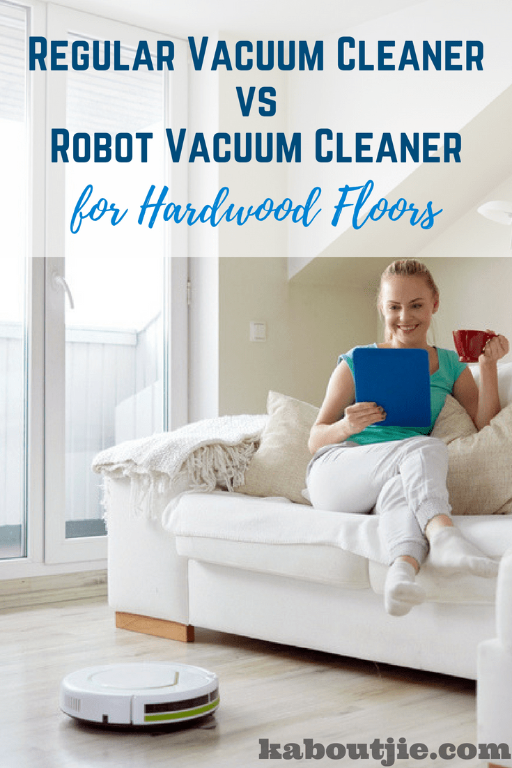 Regular Vacuum Cleaner vs Robot Vacuum Cleaner for Hardwood Floors