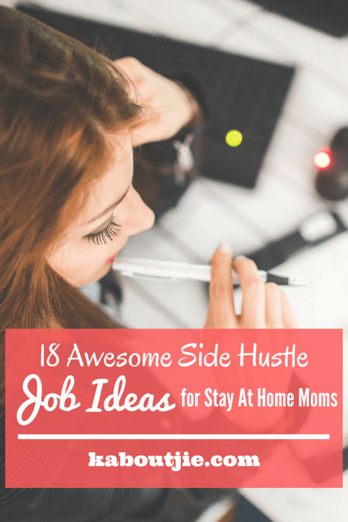 18 awesome Side Hustle Job Ideas For Stay At Home Moms