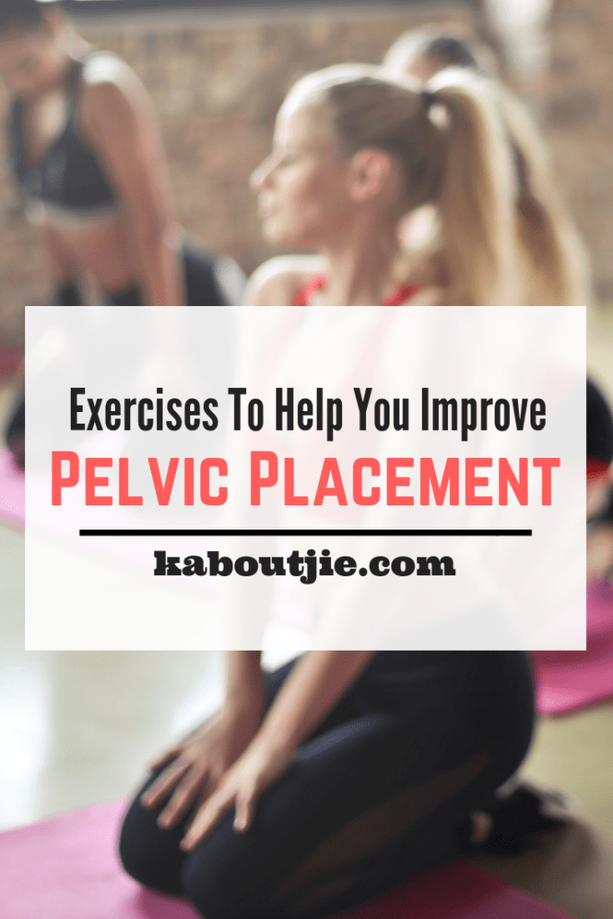 Exercises To Help You Improve Pelvic Placement
