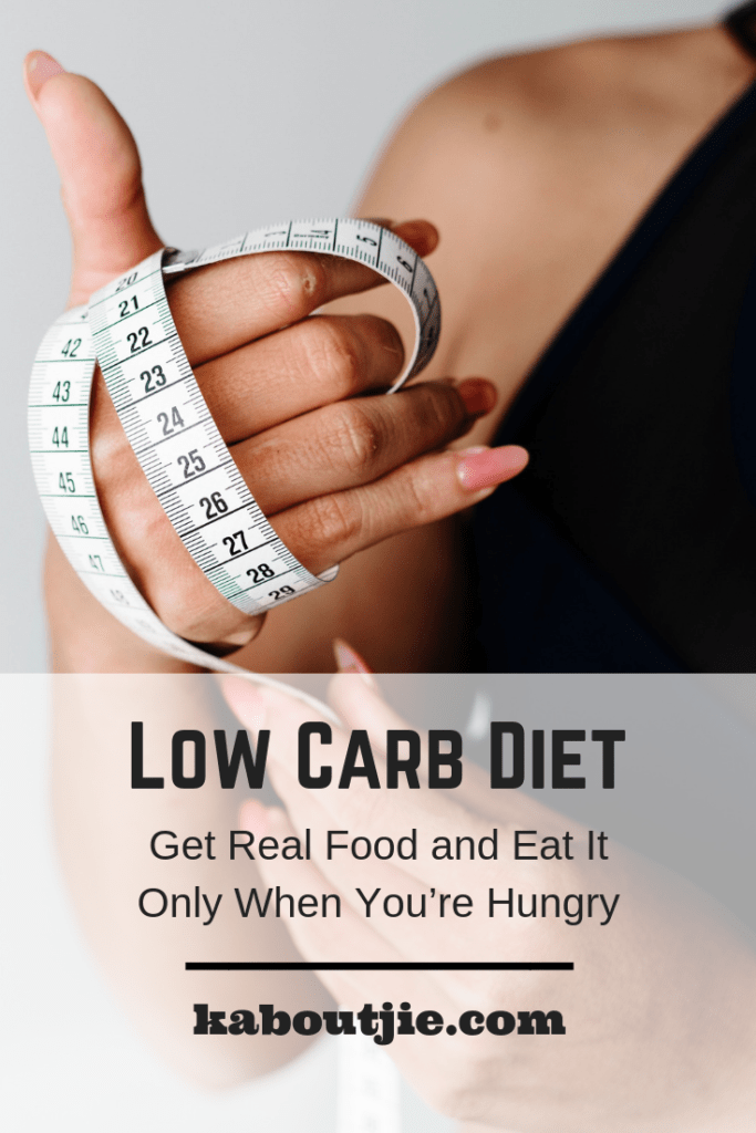 Low Carb Diet - Get Real Food and Eat It Only When You're Hungry