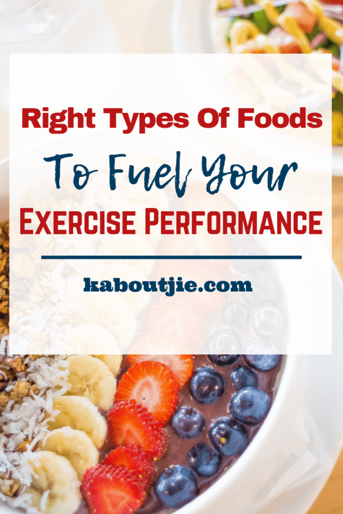 Right Types of Foods To Fuel Your Exercise Performance