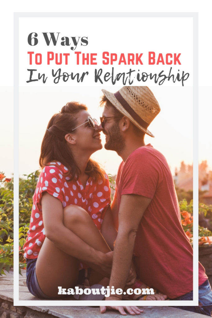 6 Ways To Put The Spark Back In Your Relationship