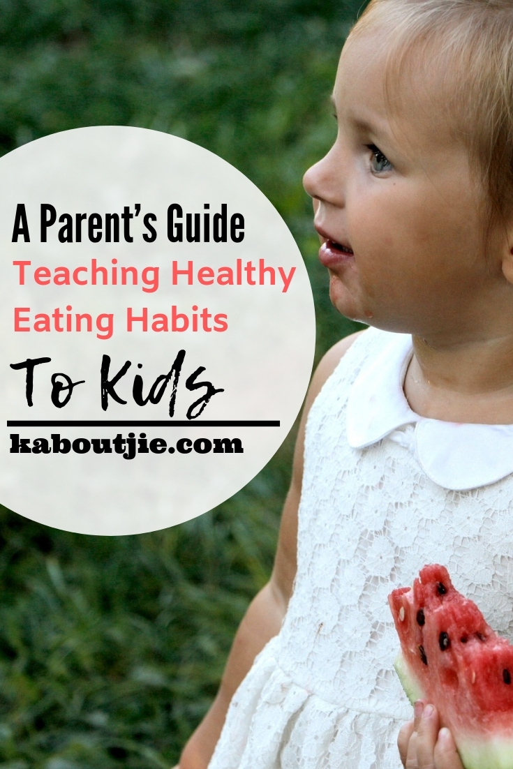 A Parent’s Guide In Teaching Healthy Eating Habits To Kids