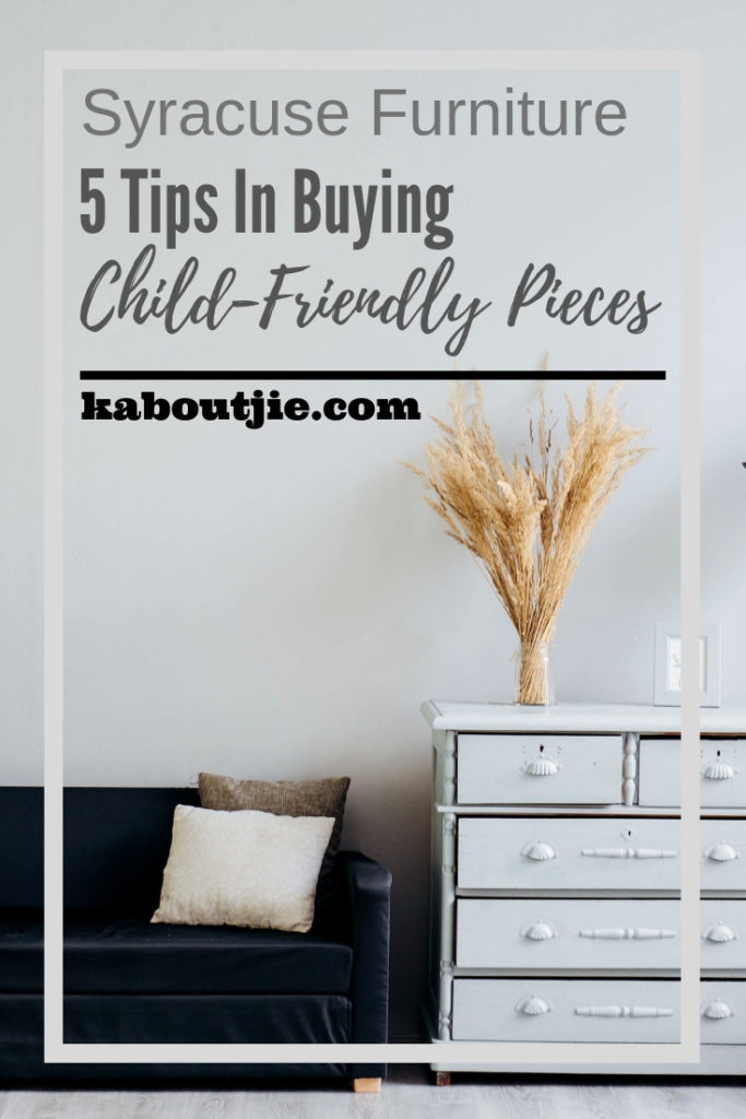 Syracuse Furniture - 5 Tips in Buying Child Friendly Pieces