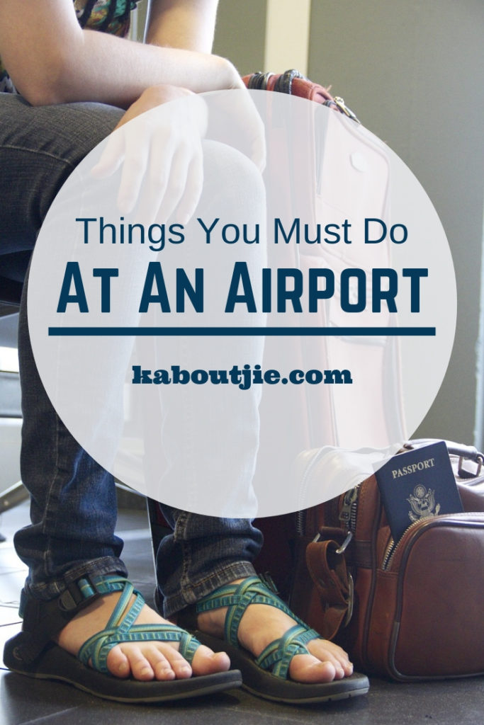 Things You Must Do At An Airport