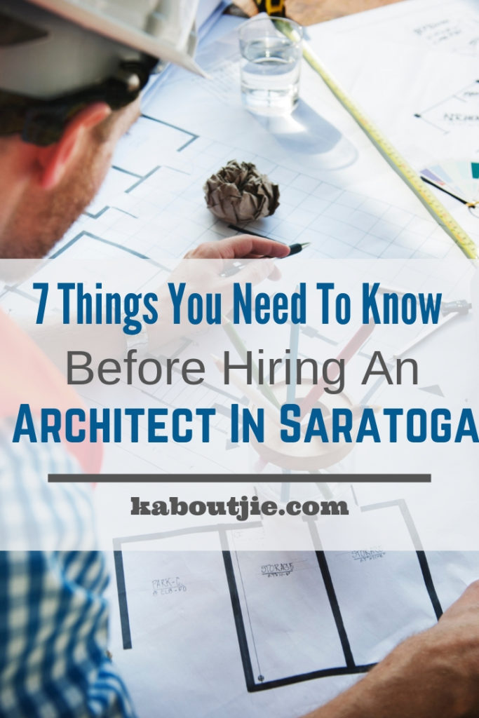 7 Things You Need To Know Before Hiring An Architect In Saratoga