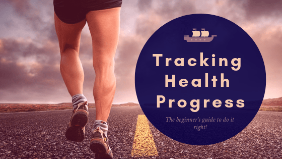 The Beginners Guide to Tracking Health Progress