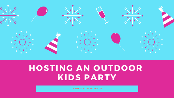 The Ultimate Guide To Host An Outdoor Kids Party