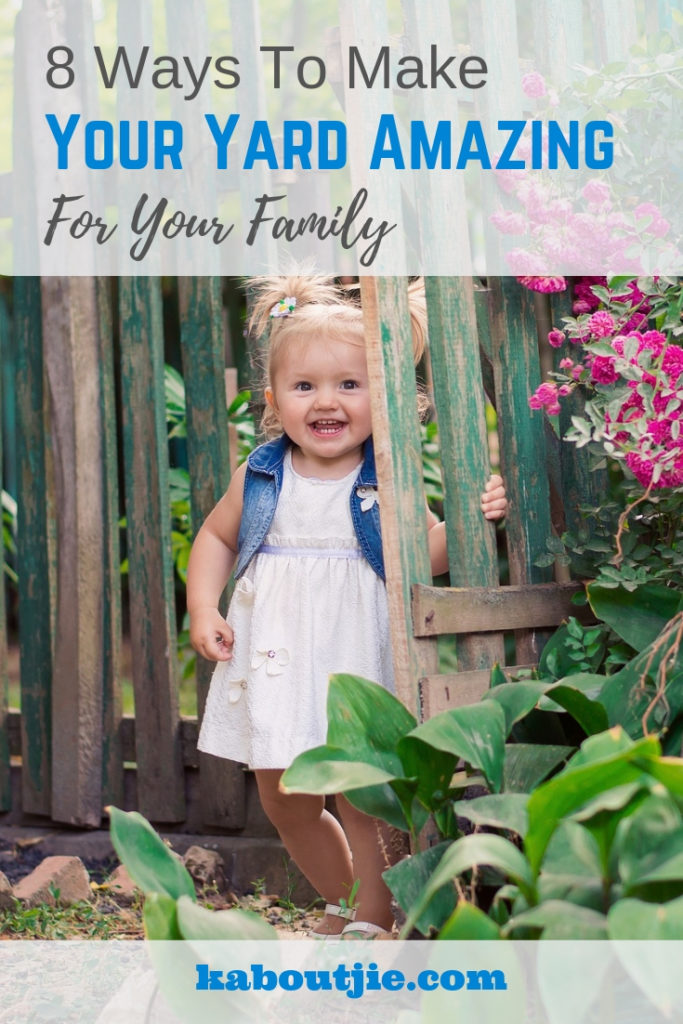 8 Ways To Make Your Yard Amazing For Your Family