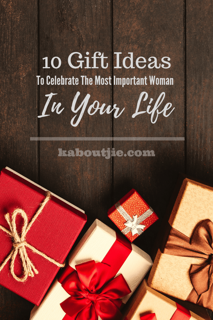 10 Gift Ideas To Celebrate The Most Important Woman In Your Life