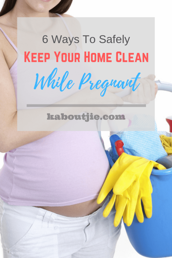 6 Ways To Safely Keep Your Home Clean While Pregnant