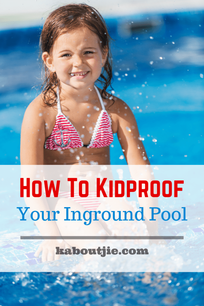 How To Kidproof Your Inground Pool