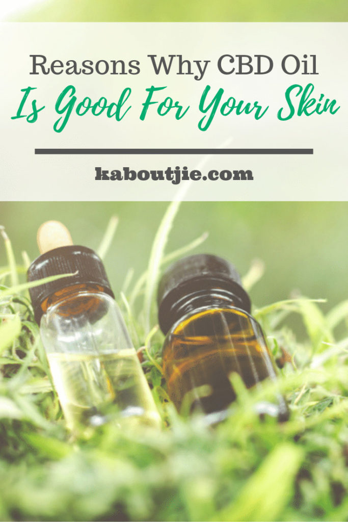 Reasons Why CBD Oil Is Good For Your Skin