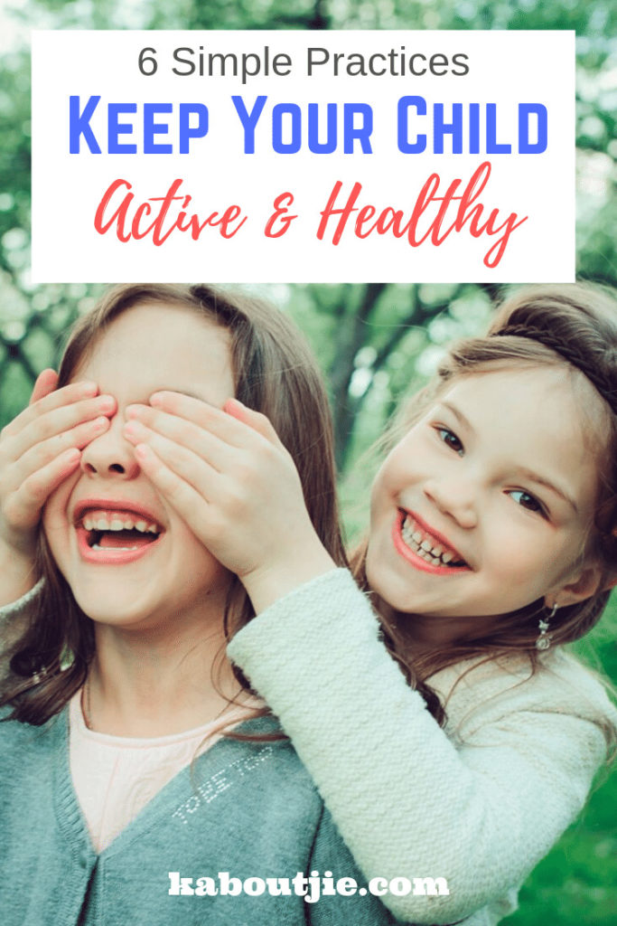 6 Simple Practices to Keep Your Child Active and Healthy