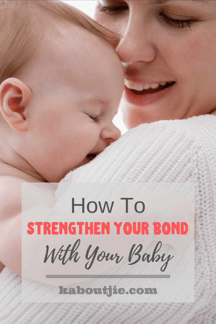 How To Strengthen The Bond With Your Baby