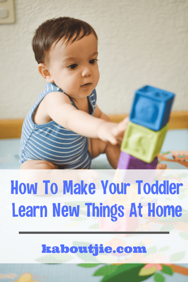 How To Make Your Toddler Learn New Things At Home