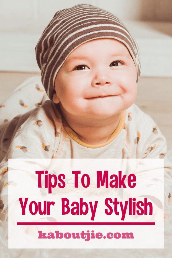 Tips To Make Your Baby Stylish